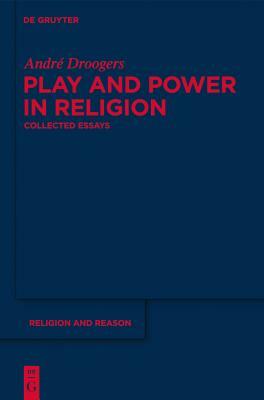 Play and Power in Religion by André Droogers