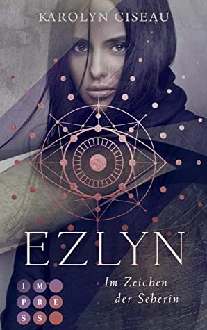 Ezlyn. Im Zeichen der Seherin: Düstere Romantasy by Karolyn Ciseau