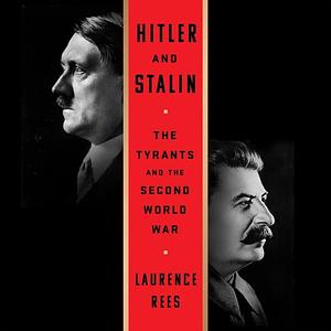 Hitler and Stalin: The Tyrants and the Second World War by Laurence Rees