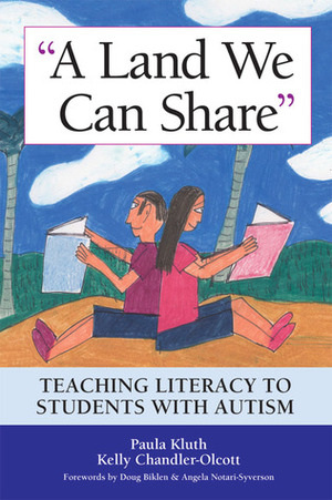 Land We Can Share: Teaching Literacy to Students with Autism by Paula Kluth