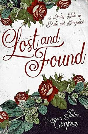 Lost & Found: A Fairy Tale of Pride & Prejudice by Julie Cooper