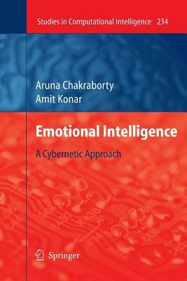 Emotional Intelligence: A Cybernetic Approach by Amit Konar, Aruna Chakraborty