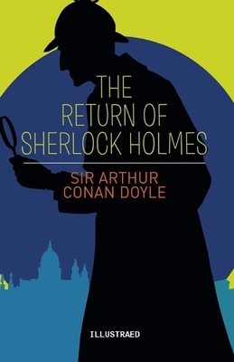 The Return of Sherlock Holmes Illustrated by Arthur Conan Doyle