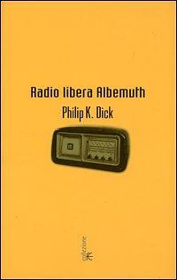 Radio libera Albemuth by Philip K. Dick