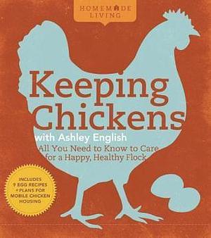 Keeping Chickens with Ashley English by Ashley English, Ashley English