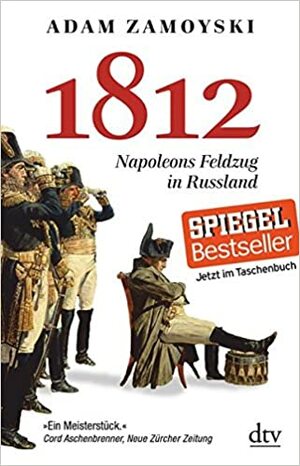 1812: Napoleons Feldzug in Russland by Adam Zamoyski