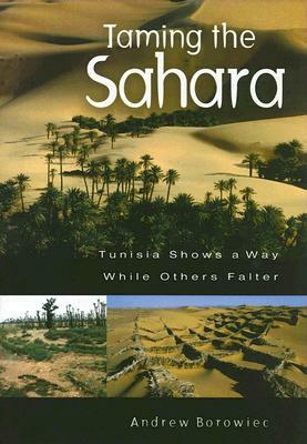 Taming the Sahara: Tunisia Shows a Way While Others Falter by Andrew Borowiec