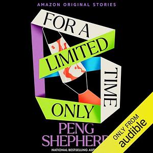 For a Limited Time Only by Peng Shepherd