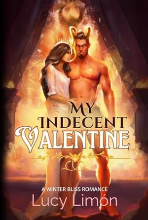 My Indecent Valentine by Lucy Limón