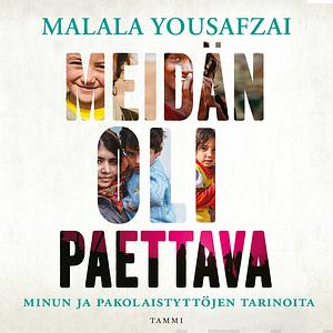 Meidän oli paettava: Minun ja pakolaistyttöjen tarinoita by Malala Yousafzai