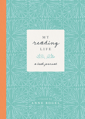 My Reading Life: A Book Journal by Anne Bogel
