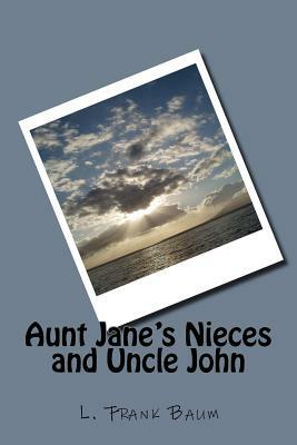 Aunt Jane's Nieces and Uncle John by Edith Van Dyne