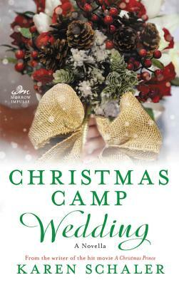 Christmas Camp Wedding: A Novella by Karen Schaler