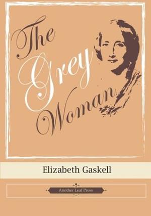 The Grey Woman by Elizabeth Gaskell
