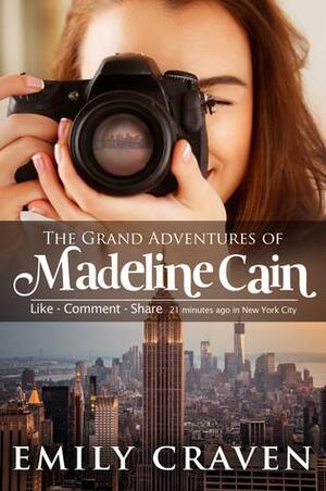 The Grand Adventures of Madeline Cain by Emily Craven