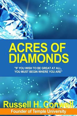 Acres of Diamonds: Our Every Day Opportunities by Russell H. Conwell