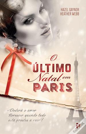 O Último Natal em Paris by Hazel Gaynor