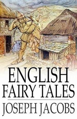 English Fairy Tales Collected By Joseph Jacobs by Joseph Jacobs