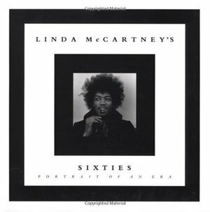 Linda McCartney's Sixties: Portrait of an Era by David Bailey, Paul McCartney, Linda McCartney