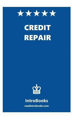 Credit Repair: Credit Repair by Introbooks