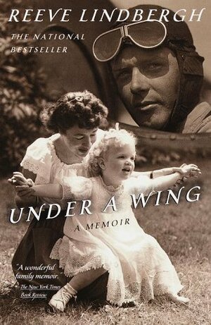 Under a Wing: A Memoir by Reeve Lindbergh