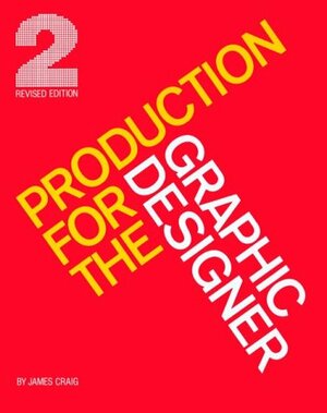 Production for the Graphic Designer by James Craig
