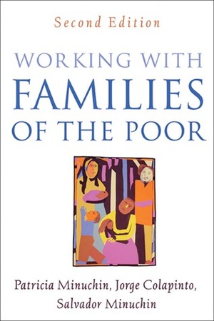 Working with Families of the Poor by Jorge Colapinto, Salvador Minuchin, Patricia Minuchin