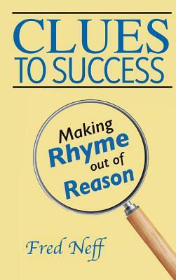 Clues to Success: Making Rhyme out of Reason by Fred Neff