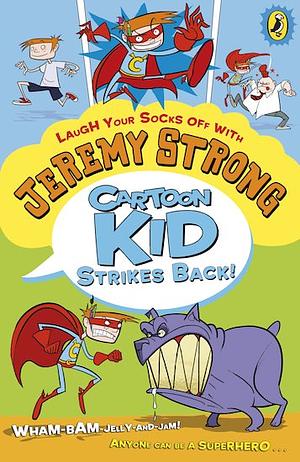 Cartoon Kid Strikes Back! by Jeremy Strong