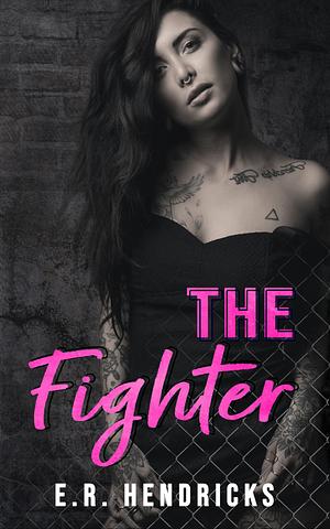 The Fighter by E.R. Hendricks