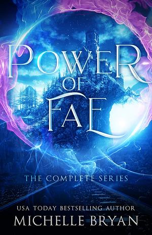 Power of Fae : The Complete Series by Michelle Bryan