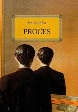 Proces by Franz Kafka