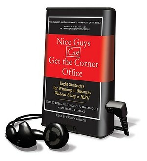 Nice Guys Can Get the Corner Office: Eight Strategies for Winning in Business Without Being a Jerk by Russ C. Edelman, Charles C. Manz, Timothy R. Hiltabiddle