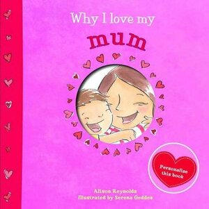 Why I Love My Mum by Alison Reynolds