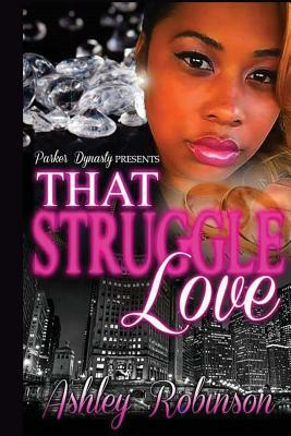 That struggle love by Ashley Robinson