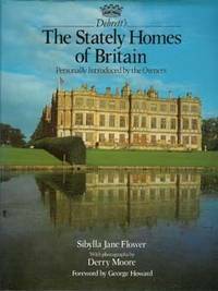 Debrett's the Stately Homes of Britain: Personally Introduced by the Owners by Sibylla Jane Flower, George Howard, Derry Moore