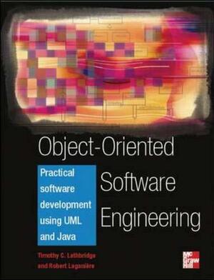 Object-oriented Software Engineering by Timothy Christian Lethbridge, Robert Laganiere