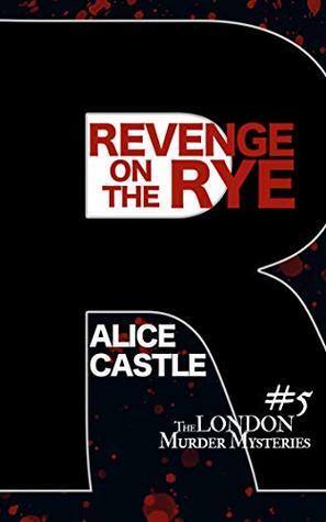 Revenge on the Rye by Alice Castle