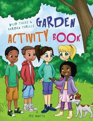Wild Tales and Garden Thrills Garden Activity Book by D. S. Venetta