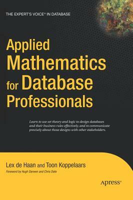 Applied Mathematics for Database Professionals by Lex DeHaan, Toon Koppelaars