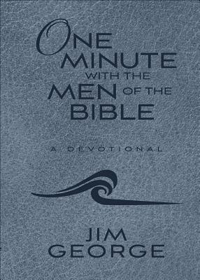 One Minute with the Men of the Bible by Jim George