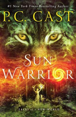 Sun Warrior: Tales of a New World by P.C. Cast