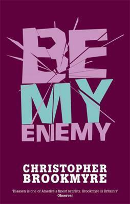 Be My Enemy by Christopher Brookmyre