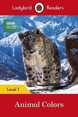 BBC Earth: Animal Colors - Ladybird Readers Level 1 by Ladybird