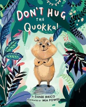 Don't Hug the Quokka! by Daniel Errico