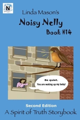 Noisy Nelly Second Edition: Book # 14 by Linda C. Mason