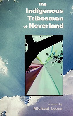 The Indigenous Tribesmen of Neverland by Michael Lyons