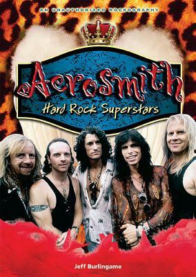 Aerosmith: Hard Rock Superstars by Jeff Burlingame