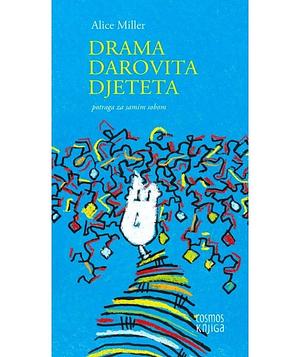 Drama darovita djeteta by Alice Miller