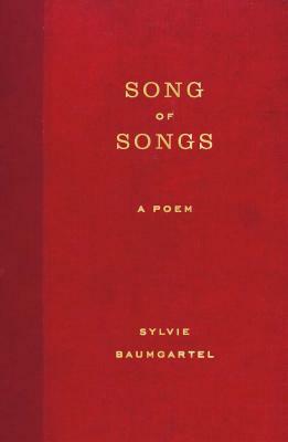 Song of Songs: A Poem by Sylvie Baumgartel